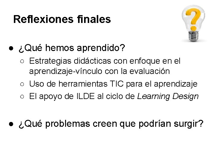 Reflexiones finales ● ¿Qué hemos aprendido? ○ Estrategias didácticas con enfoque en el aprendizaje-vínculo