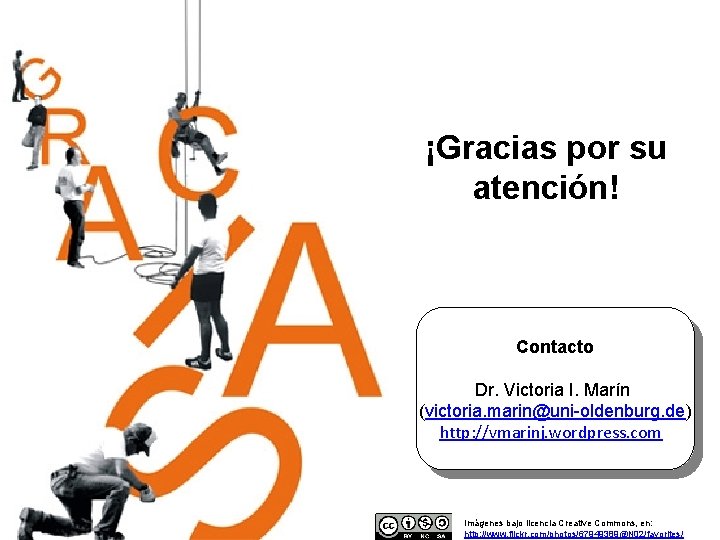 ¡Gracias por su atención! Contacto Dr. Victoria I. Marín (victoria. marin@uni-oldenburg. de) http: //vmarinj.