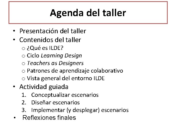 Agenda del taller • Presentación del taller • Contenidos del taller o ¿Qué es