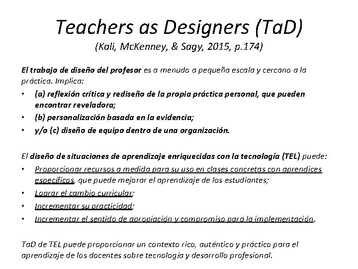 Teachers as Designers (Ta. D) (Kali, Mc. Kenney, & Sagy, 2015, p. 174) El