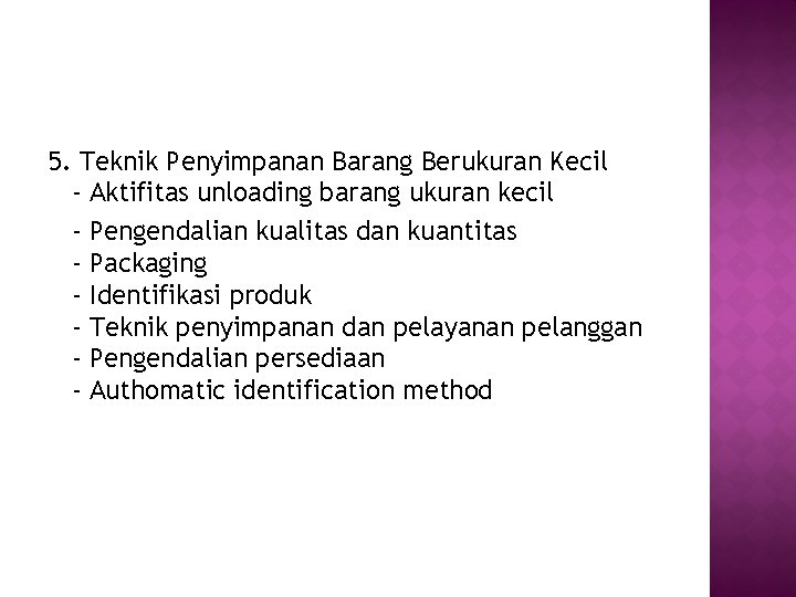 5. Teknik Penyimpanan Barang Berukuran Kecil - Aktifitas unloading barang ukuran kecil - Pengendalian