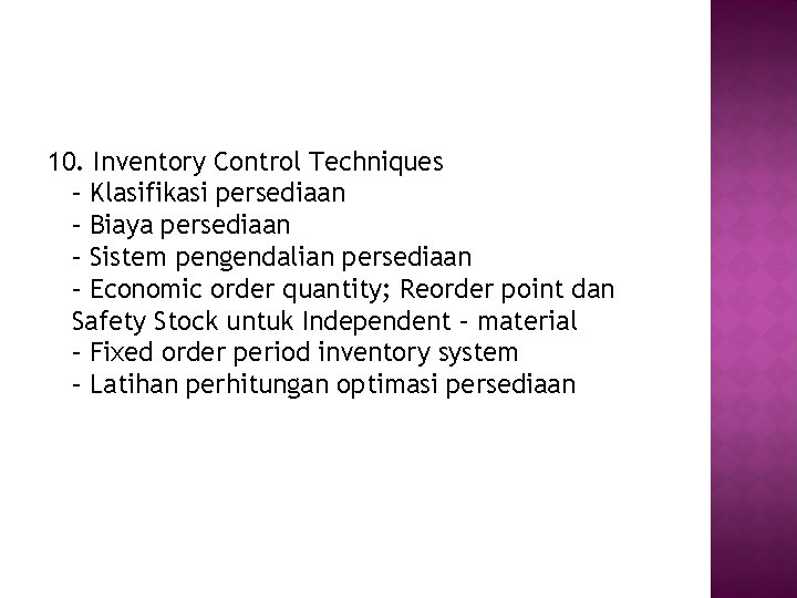 10. Inventory Control Techniques – Klasifikasi persediaan – Biaya persediaan – Sistem pengendalian persediaan
