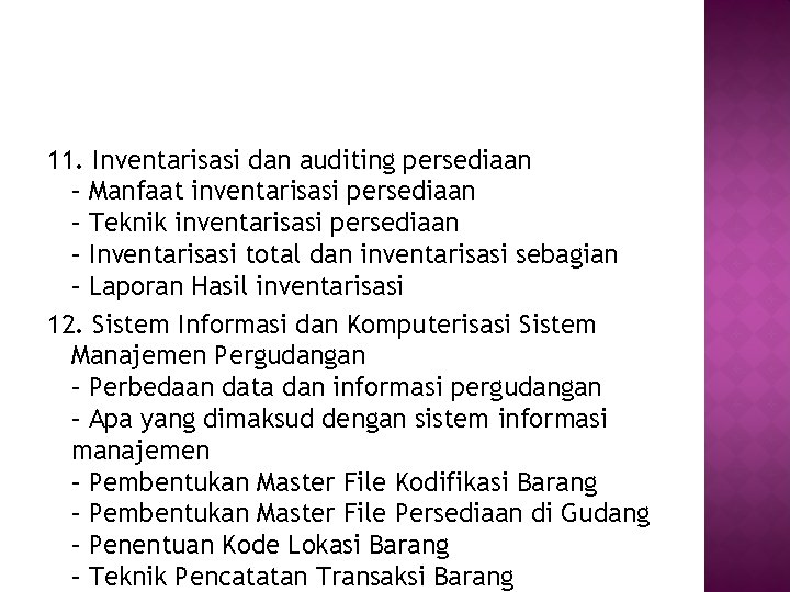 11. Inventarisasi dan auditing persediaan – Manfaat inventarisasi persediaan – Teknik inventarisasi persediaan –