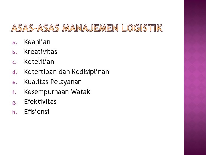 a. b. c. d. e. f. g. h. Keahlian Kreativitas Ketelitian Ketertiban dan Kedisiplinan