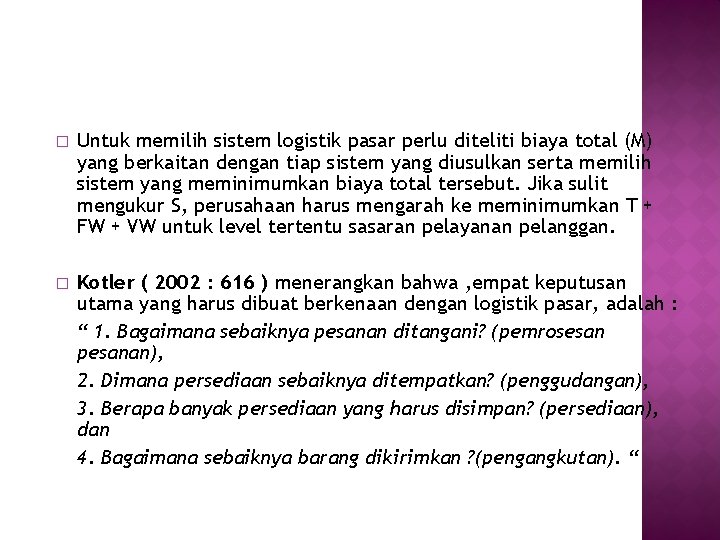 � Untuk memilih sistem logistik pasar perlu diteliti biaya total (M) yang berkaitan dengan