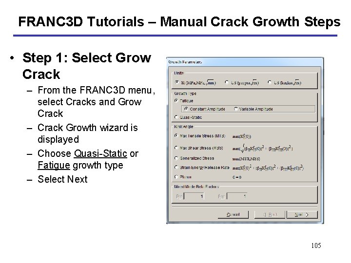 FRANC 3 D Tutorials – Manual Crack Growth Steps • Step 1: Select Grow