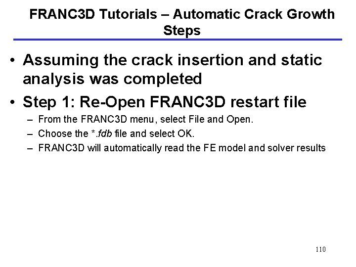 FRANC 3 D Tutorials – Automatic Crack Growth Steps • Assuming the crack insertion