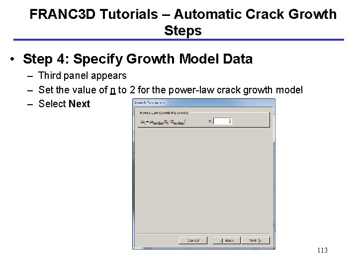 FRANC 3 D Tutorials – Automatic Crack Growth Steps • Step 4: Specify Growth