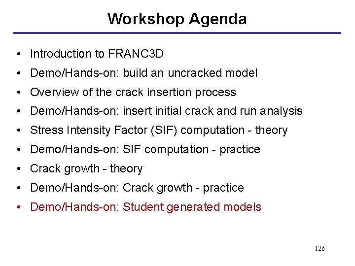 Workshop Agenda • Introduction to FRANC 3 D • Demo/Hands-on: build an uncracked model