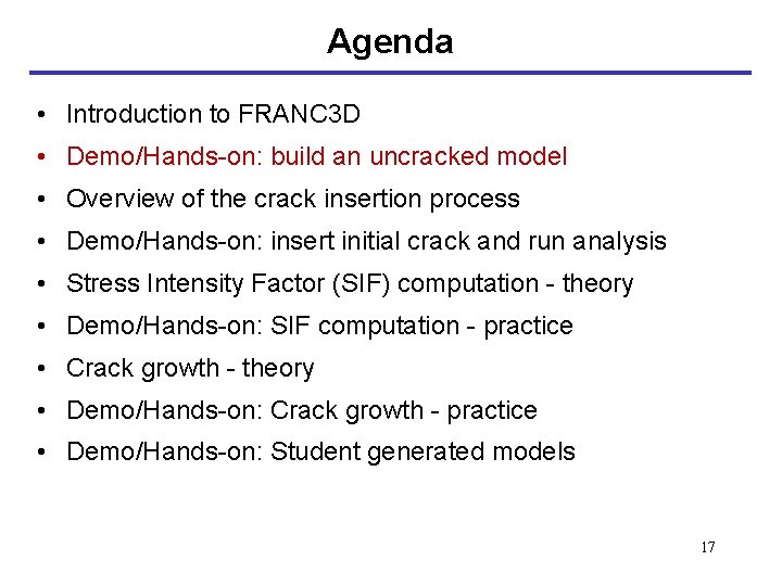 Agenda • Introduction to FRANC 3 D • Demo/Hands-on: build an uncracked model •
