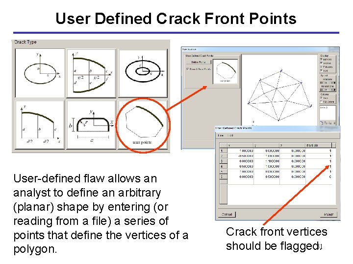 User Defined Crack Front Points User-defined flaw allows an analyst to define an arbitrary