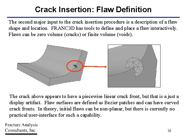 Crack Insertion: Flaw Definition The second major input to the crack insertion procedure is