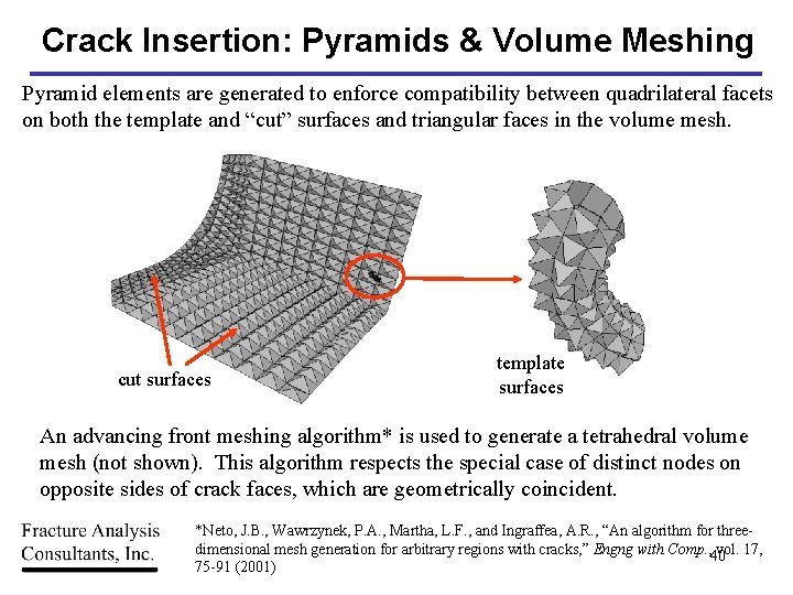 Crack Insertion: Pyramids & Volume Meshing Pyramid elements are generated to enforce compatibility between