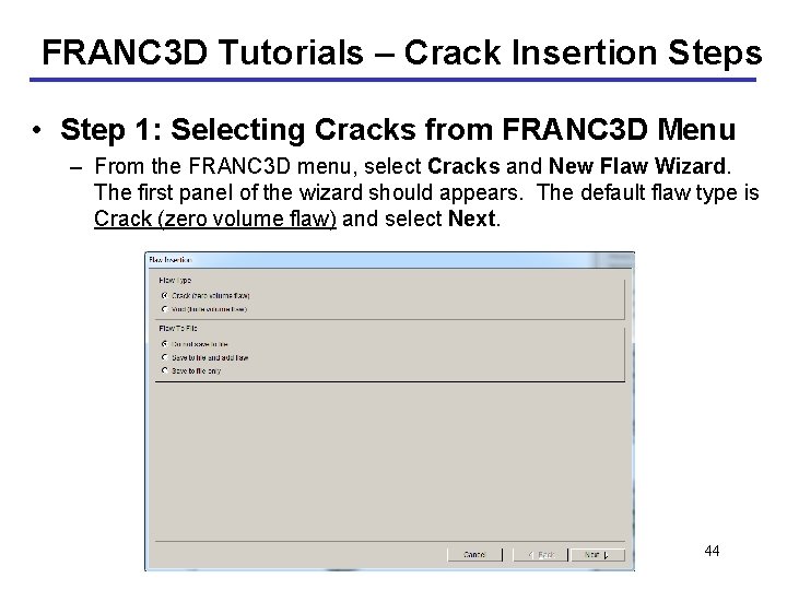 FRANC 3 D Tutorials – Crack Insertion Steps • Step 1: Selecting Cracks from