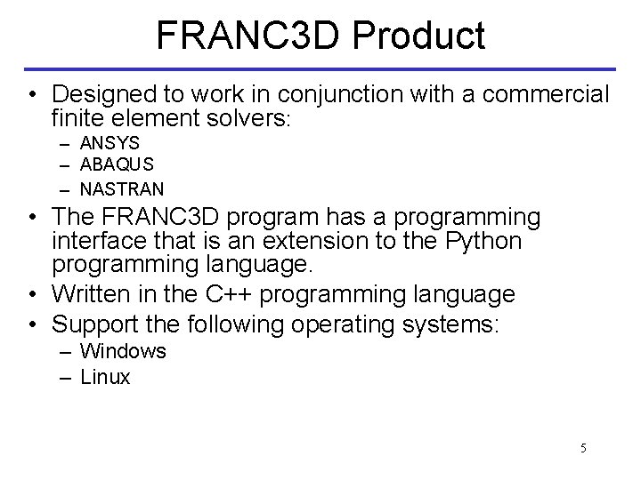 FRANC 3 D Product • Designed to work in conjunction with a commercial finite