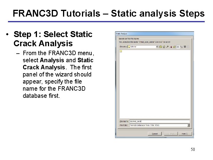 FRANC 3 D Tutorials – Static analysis Steps • Step 1: Select Static Crack