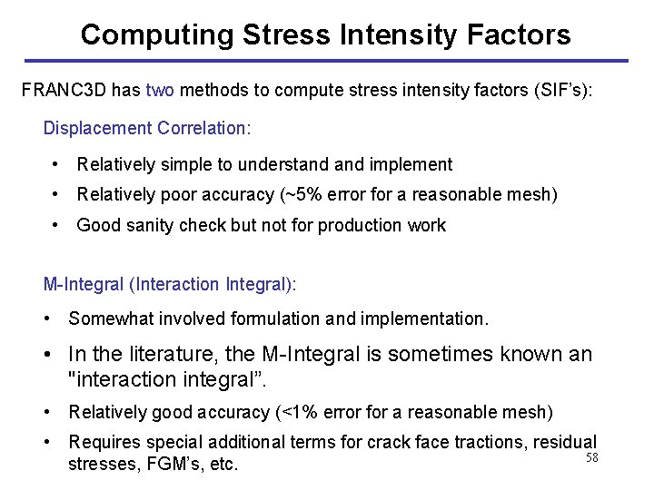 Computing Stress Intensity Factors FRANC 3 D has two methods to compute stress intensity