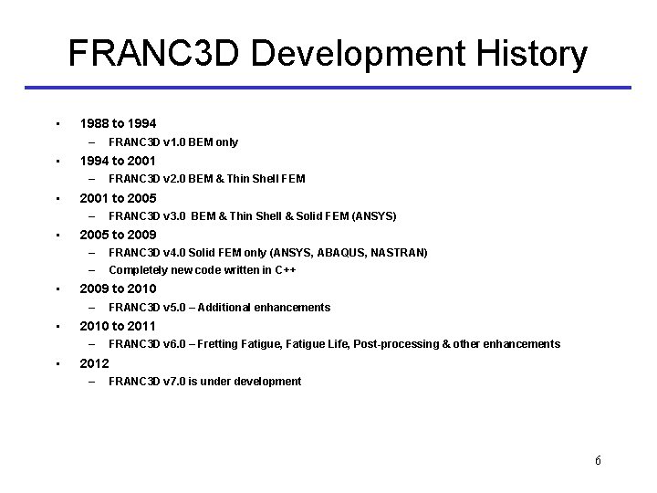 FRANC 3 D Development History • 1988 to 1994 – • 1994 to 2001