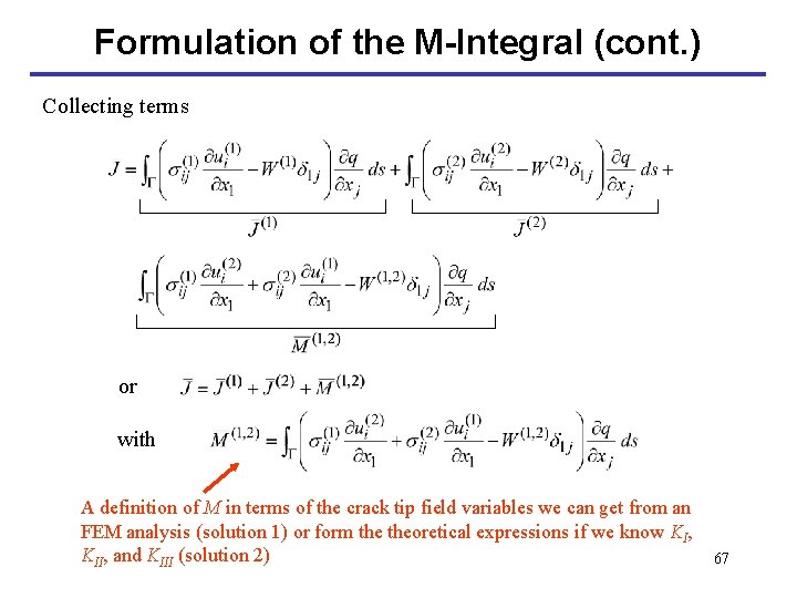 Formulation of the M-Integral (cont. ) Collecting terms or with A definition of M