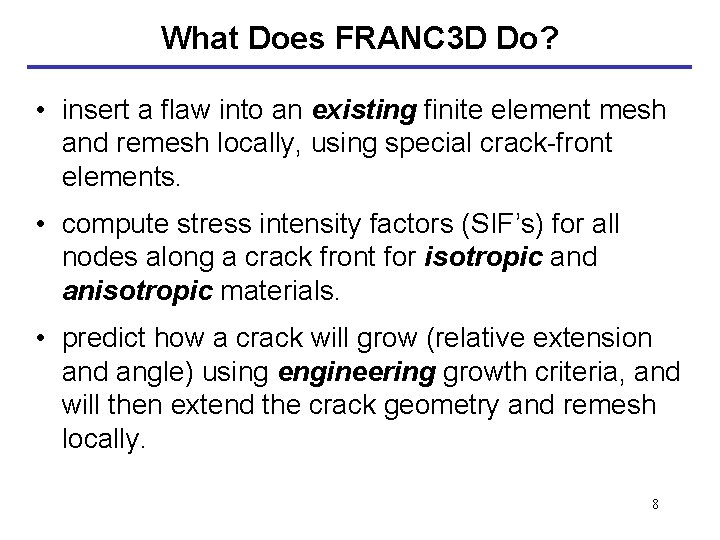 What Does FRANC 3 D Do? • insert a flaw into an existing finite