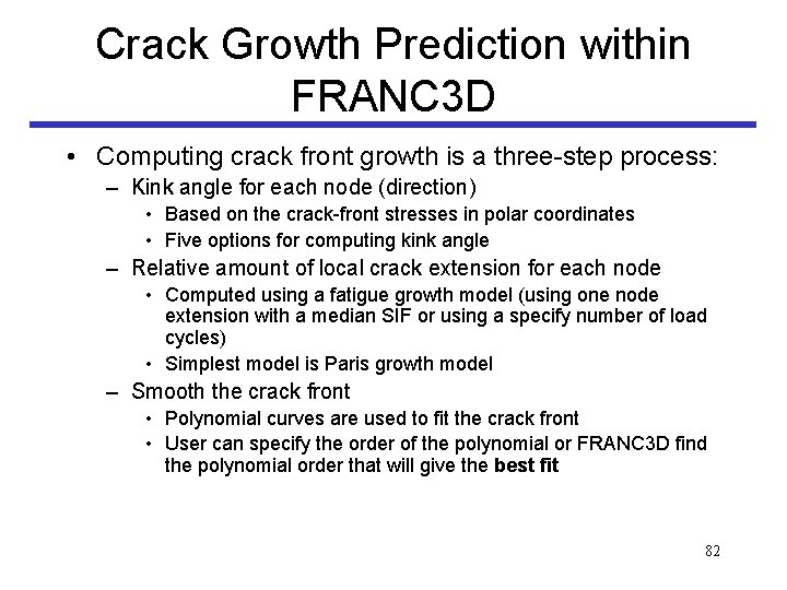 Crack Growth Prediction within FRANC 3 D • Computing crack front growth is a