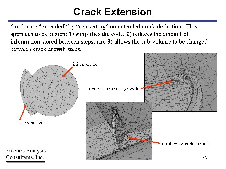 Crack Extension Cracks are “extended” by “reinserting” an extended crack definition. This approach to