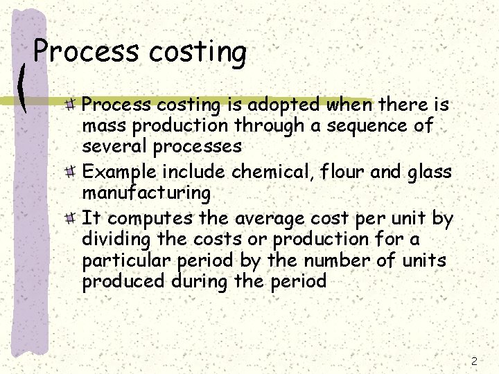 Process costing is adopted when there is mass production through a sequence of several