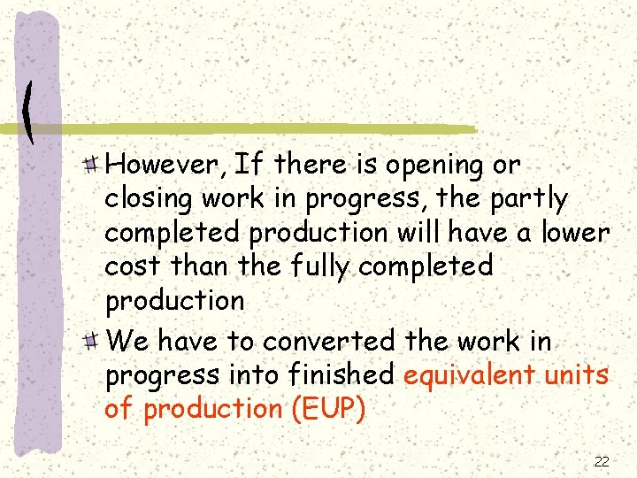 However, If there is opening or closing work in progress, the partly completed production