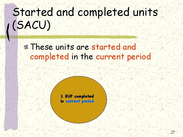 Started and completed units (SACU) These units are started and completed in the current