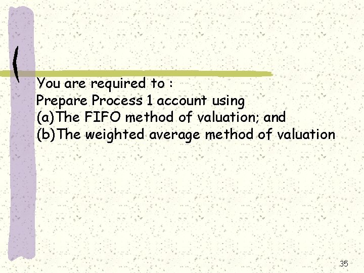 You are required to : Prepare Process 1 account using (a)The FIFO method of
