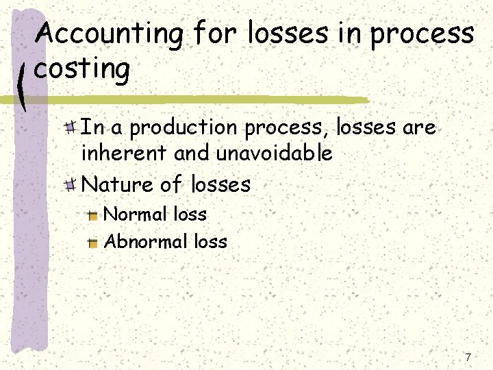 Accounting for losses in process costing In a production process, losses are inherent and