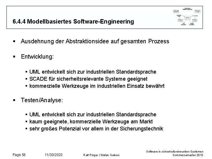 6. 4. 4 Modellbasiertes Software-Engineering § Ausdehnung der Abstraktionsidee auf gesamten Prozess § Entwicklung: 6. 4. 4 Modellbasiertes Software-Engineering § Ausdehnung der Abstraktionsidee auf gesamten Prozess § Entwicklung:
