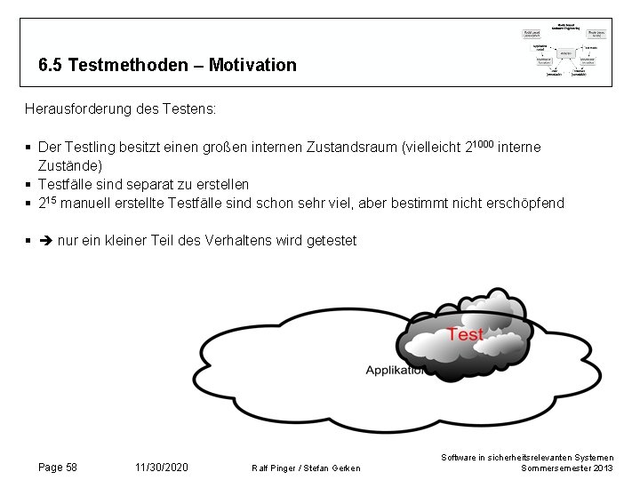 6. 5 Testmethoden – Motivation Herausforderung des Testens: § Der Testling besitzt einen großen 6. 5 Testmethoden – Motivation Herausforderung des Testens: § Der Testling besitzt einen großen