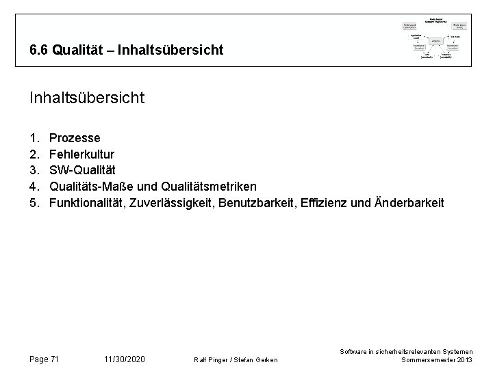 6. 6 Qualität – Inhaltsübersicht 1. 2. 3. 4. 5. Prozesse Fehlerkultur SW-Qualitäts-Maße und 6. 6 Qualität – Inhaltsübersicht 1. 2. 3. 4. 5. Prozesse Fehlerkultur SW-Qualitäts-Maße und