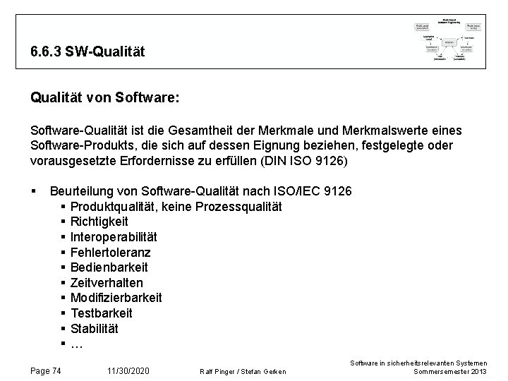 6. 6. 3 SW-Qualität von Software: Software-Qualität ist die Gesamtheit der Merkmale und Merkmalswerte 6. 6. 3 SW-Qualität von Software: Software-Qualität ist die Gesamtheit der Merkmale und Merkmalswerte