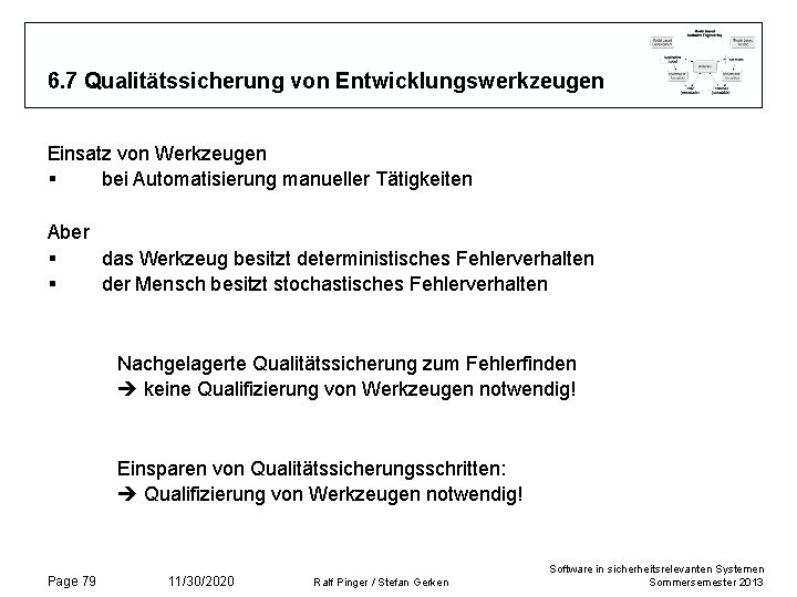 6. 7 Qualitätssicherung von Entwicklungswerkzeugen Einsatz von Werkzeugen § bei Automatisierung manueller Tätigkeiten Aber 6. 7 Qualitätssicherung von Entwicklungswerkzeugen Einsatz von Werkzeugen § bei Automatisierung manueller Tätigkeiten Aber