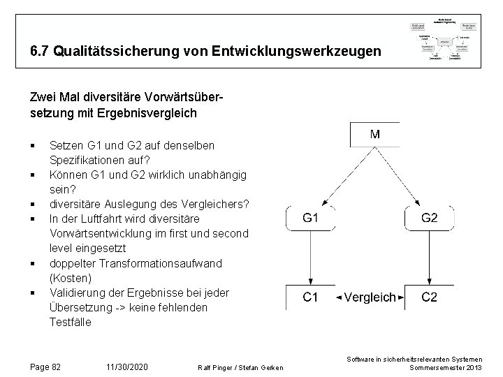 6. 7 Qualitätssicherung von Entwicklungswerkzeugen Zwei Mal diversitäre Vorwärtsübersetzung mit Ergebnisvergleich § § § 6. 7 Qualitätssicherung von Entwicklungswerkzeugen Zwei Mal diversitäre Vorwärtsübersetzung mit Ergebnisvergleich § § §