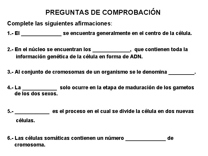 PREGUNTAS DE COMPROBACIÓN Complete las siguientes afirmaciones: 1. - El _______ se encuentra generalmente