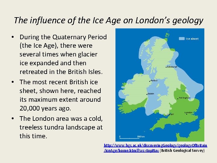 The influence of the Ice Age on London’s geology • During the Quaternary Period