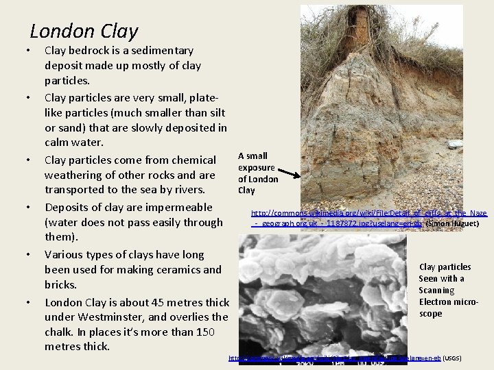 London Clay • • • Clay bedrock is a sedimentary deposit made up mostly