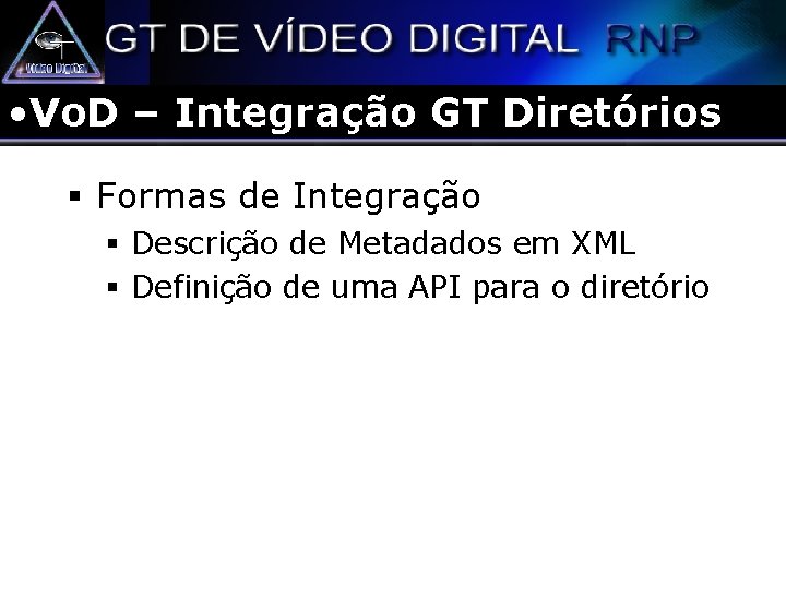  • Vo. D – Integração GT Diretórios § Formas de Integração § Descrição