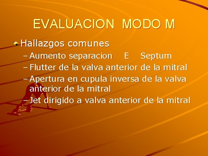 EVALUACION MODO M Hallazgos comunes – Aumento separacion E Septum – Flutter de la