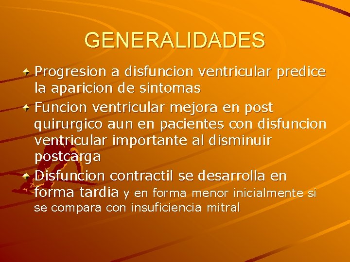 GENERALIDADES Progresion a disfuncion ventricular predice la aparicion de sintomas Funcion ventricular mejora en GENERALIDADES Progresion a disfuncion ventricular predice la aparicion de sintomas Funcion ventricular mejora en