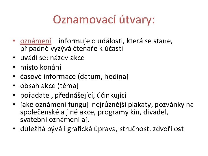 Oznamovací útvary: • oznámení – informuje o události, která se stane, případně vyzývá čtenáře