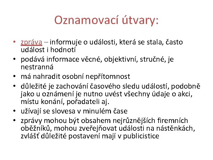 Oznamovací útvary: • zpráva – informuje o události, která se stala, často událost i