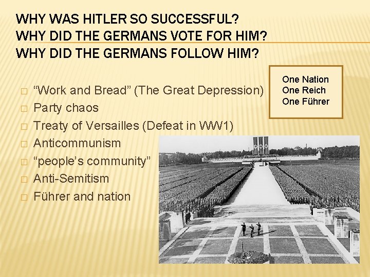 WHY WAS HITLER SO SUCCESSFUL? WHY DID THE GERMANS VOTE FOR HIM? WHY DID