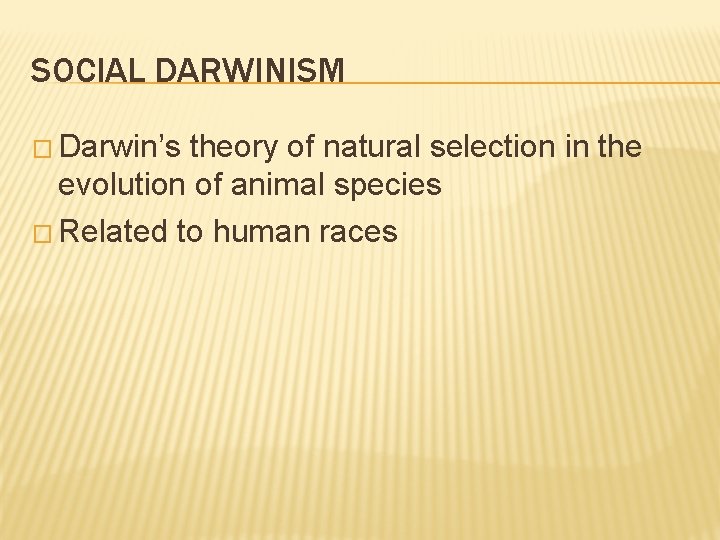 SOCIAL DARWINISM � Darwin’s theory of natural selection in the evolution of animal species