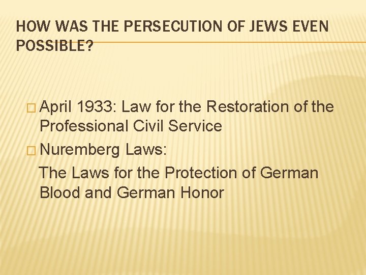 HOW WAS THE PERSECUTION OF JEWS EVEN POSSIBLE? � April 1933: Law for the