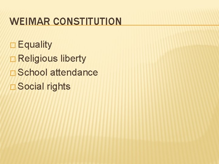 WEIMAR CONSTITUTION � Equality � Religious liberty � School attendance � Social rights 