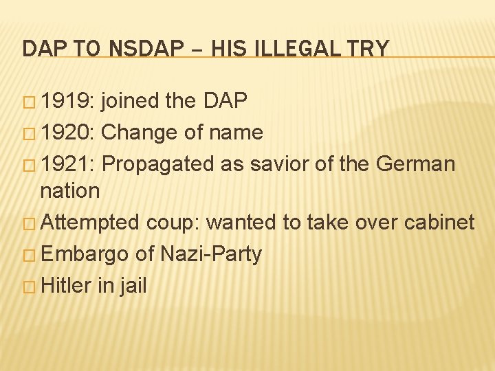 DAP TO NSDAP – HIS ILLEGAL TRY � 1919: joined the DAP � 1920: